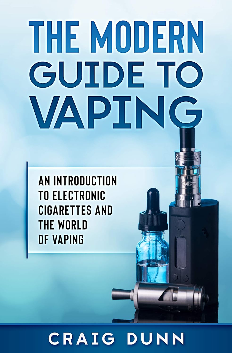 The Modern Guide to Vaping: An introduction to electronic cigarettes and the world of vaping. The Modern Guide to Vaping: An introduction to electronic cigarettes and the world of vaping.
