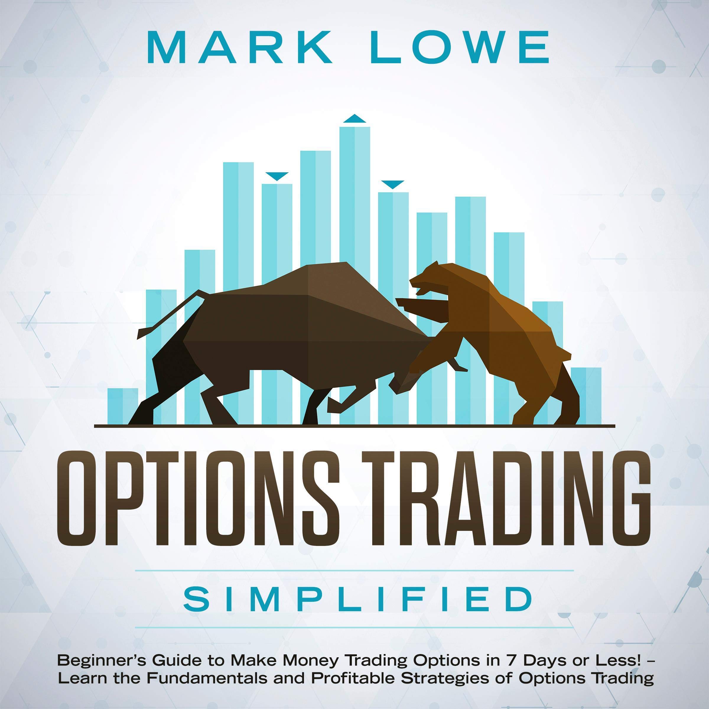 Cover art for Options Trading Simplified: Beginner's Guide to Make Money Trading Options in 7 Days or Less! - Learn the Fundamentals and Profitable Strategies of Options Trading