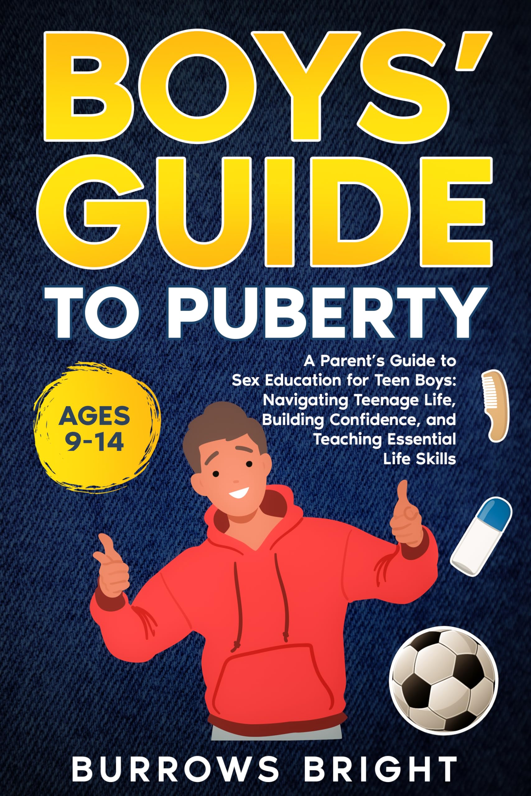 Boys' Guide To Puberty: A Parent's Guide to Sex Education For Teen Boys