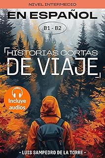 Historias cortas de viaje: 12 Short Stories to Learn Spanish. Intermediate level readings with vocabulary, exercises and a…
