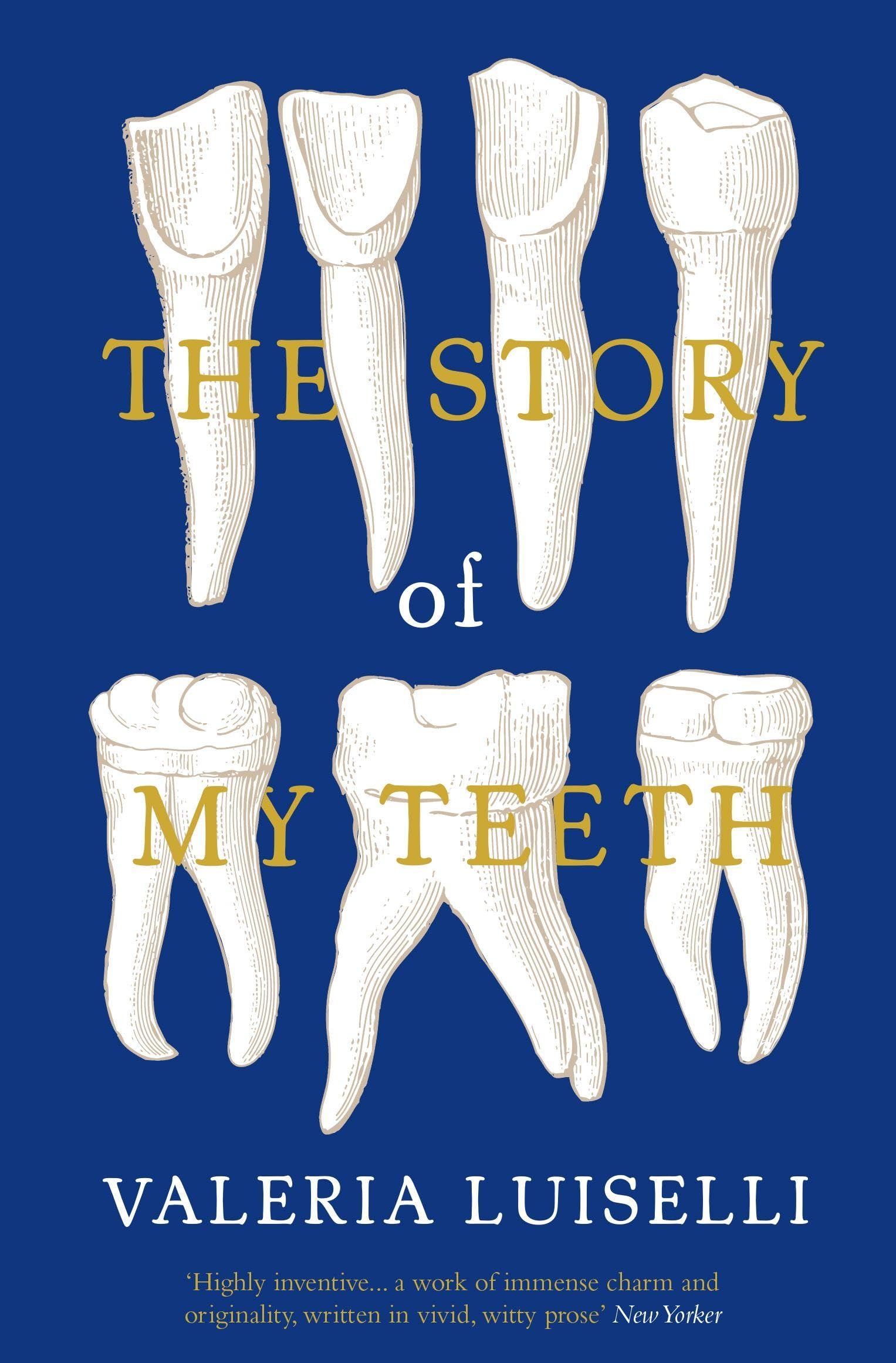 Story of My Teeth by Valeria Luiselli (Paperback Book)