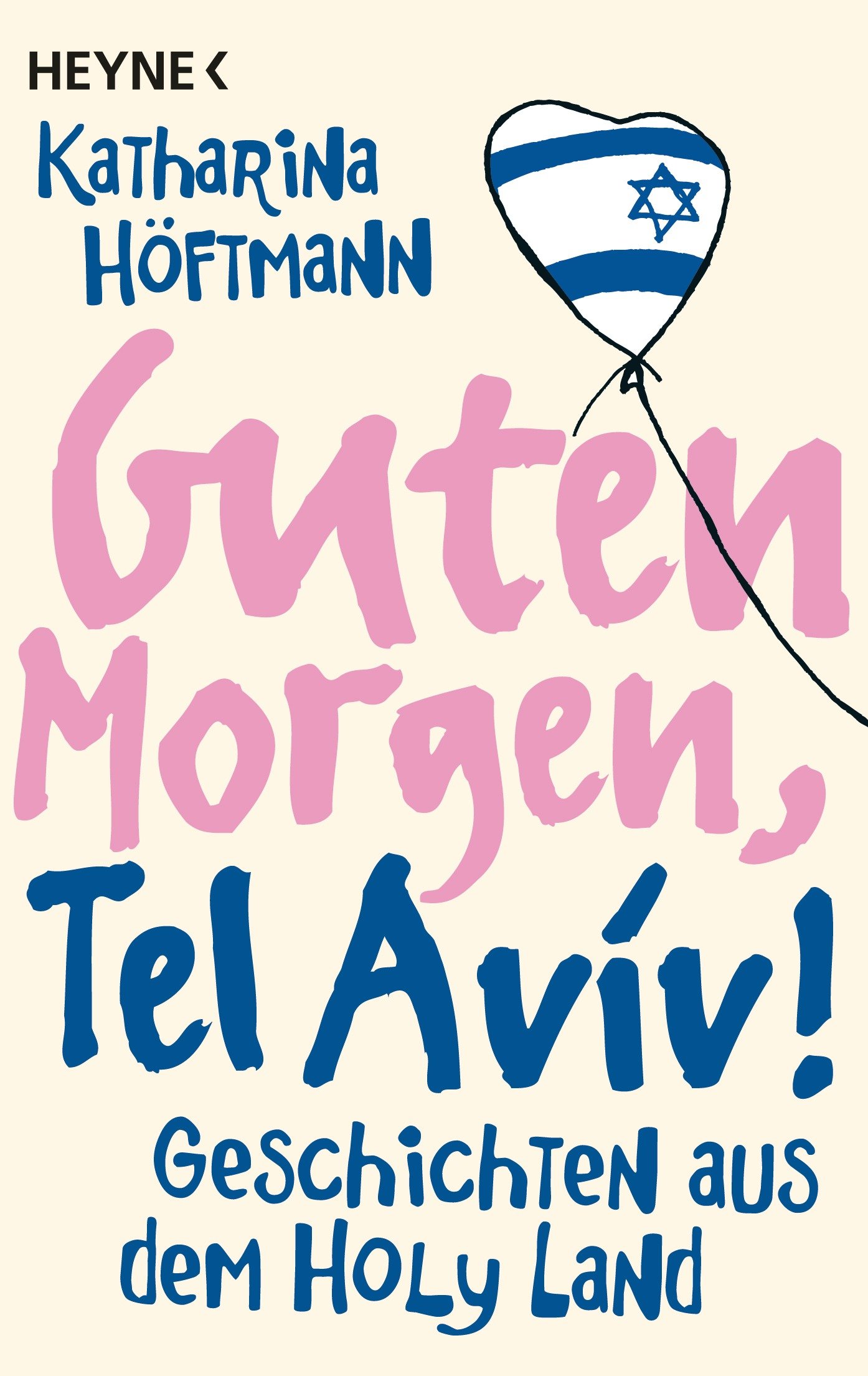 Guten Morgen, Tel Aviv!: Geschichten aus dem Holy Land