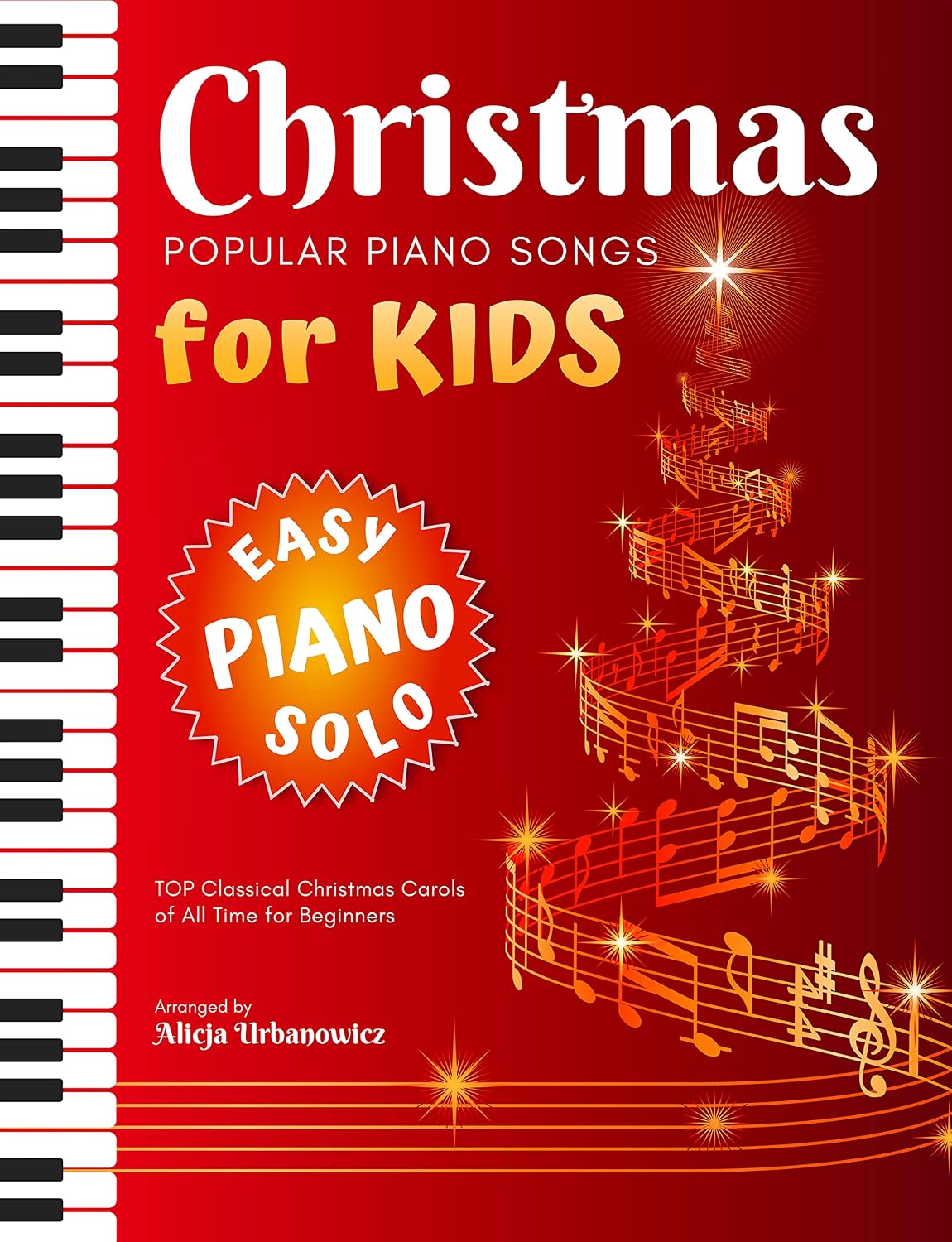 Christmas Popular Piano Songs for Kids I Easy Sheet Music: Beginner Piano Carols with Lyrics and Chords – Silent Night, Jingle Bells, Carol of the Bells, Joy to the World, Deck the Halls