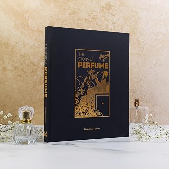 The Story of Perfume: A lavishly illustrated guide