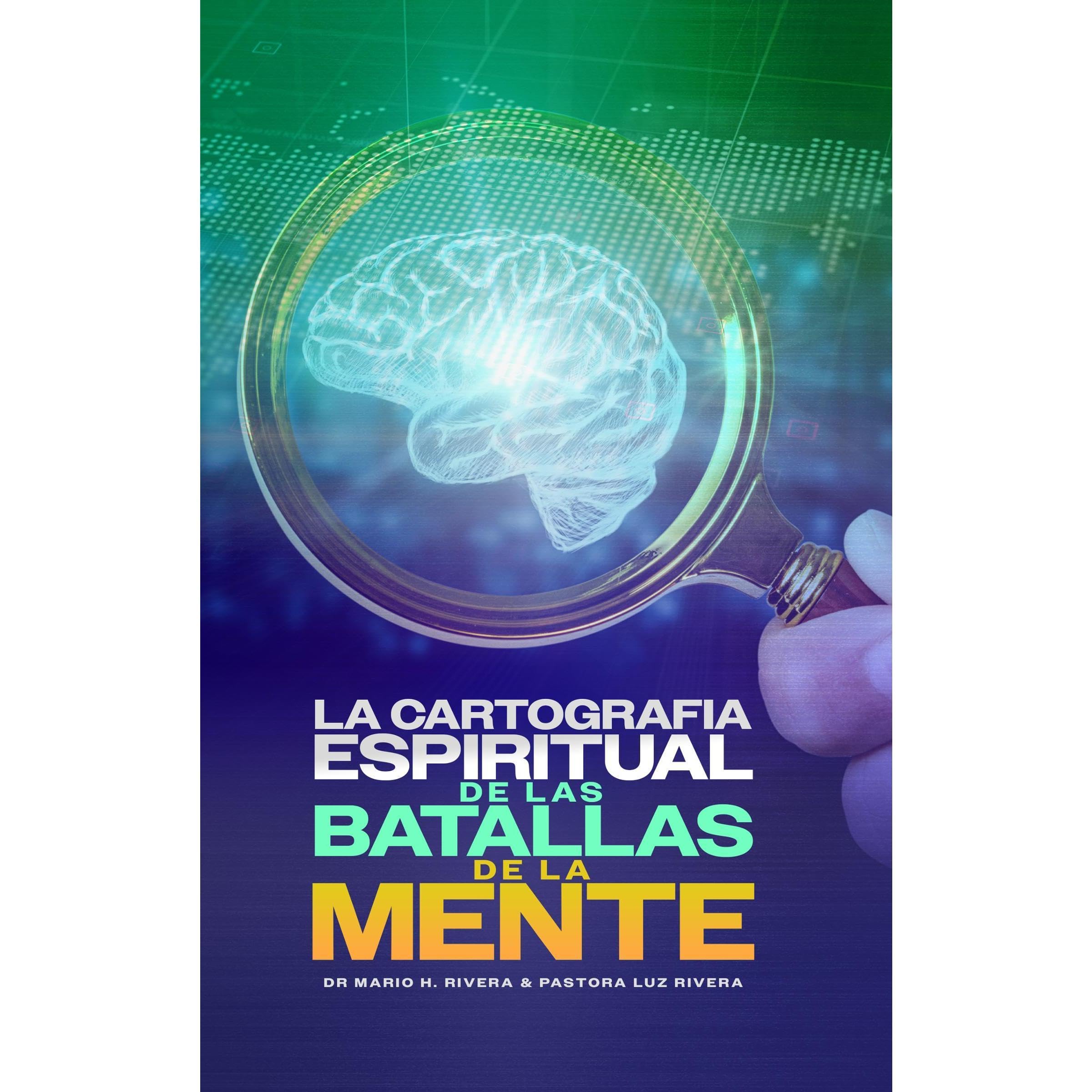 LA CARTOGRAFIA ESPIRITUAL DE LAS BATALLAS DE LA MENTE.