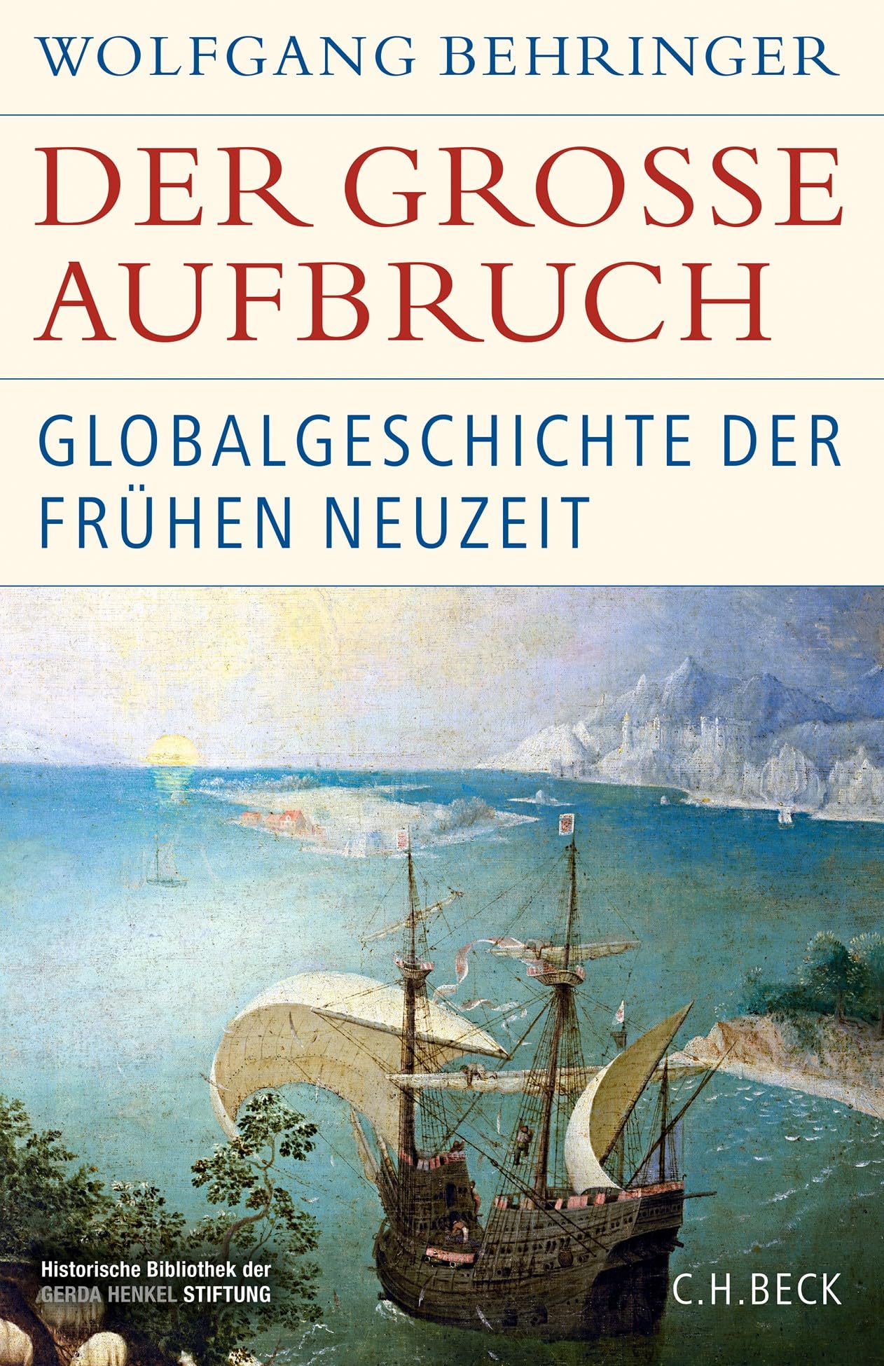 Der große Aufbruch: Globalgeschichte der Frühen Neuzeit