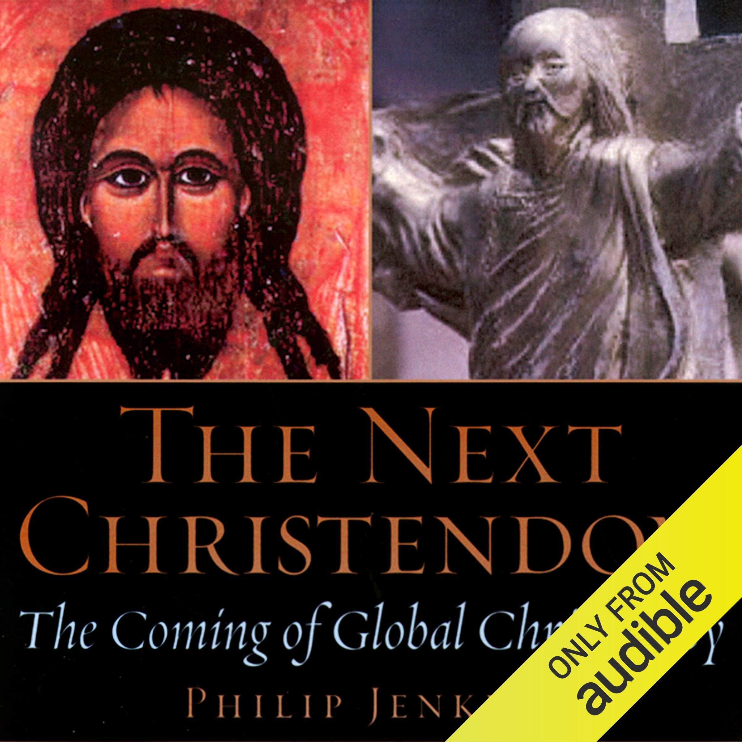 The Next Christendom: The Coming of Global Christianity (Future of Christianity Trilogy)