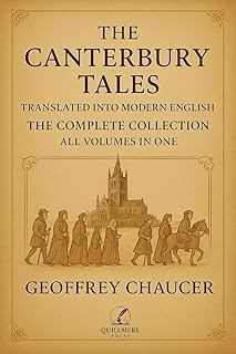 The Canterbury Tales - Translated into Modern English: The Complete Collection - All Volumes in One