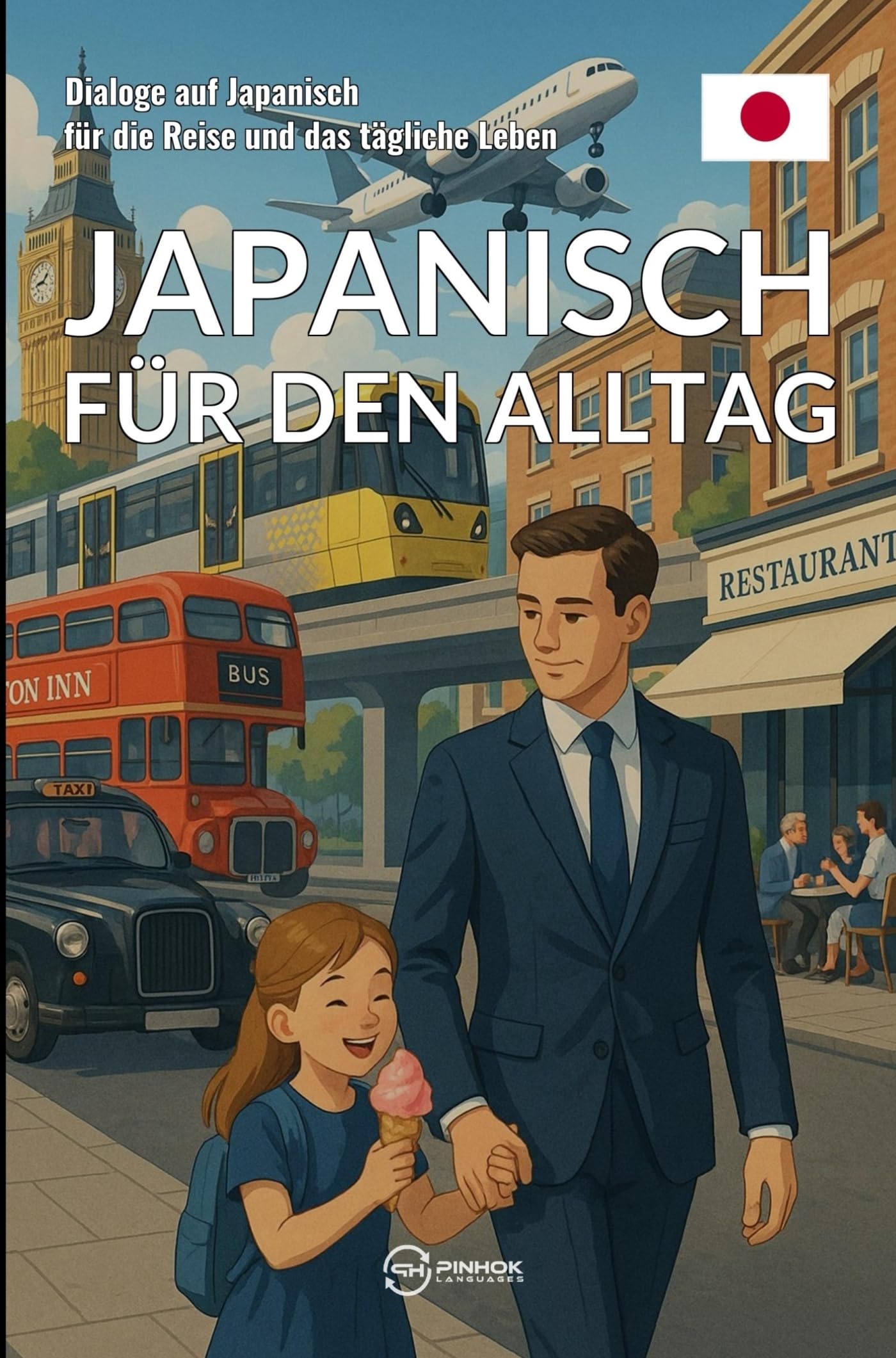 Japanisch für den Alltag: Dialoge auf Japanisch für die Reise und das tägliche Leben