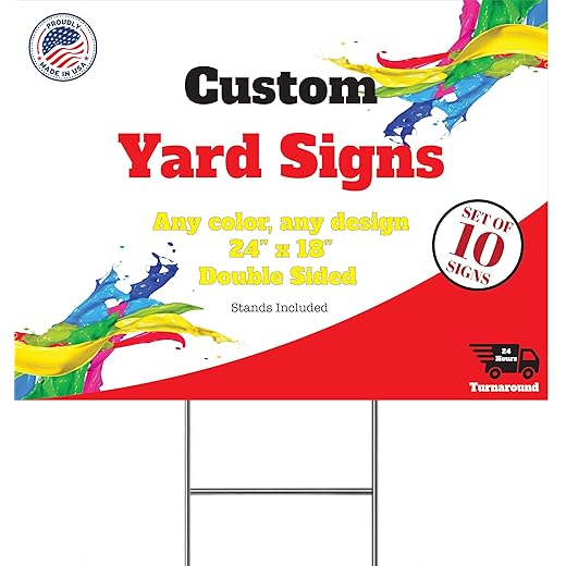 10 Custom Yard Signs With Stakes - Fully Customized 24x18 Double Sided Lawn Signs Made From Thick Corrugated Plastic - Printed With UV To Give The Highest Printing Quality And Durability!