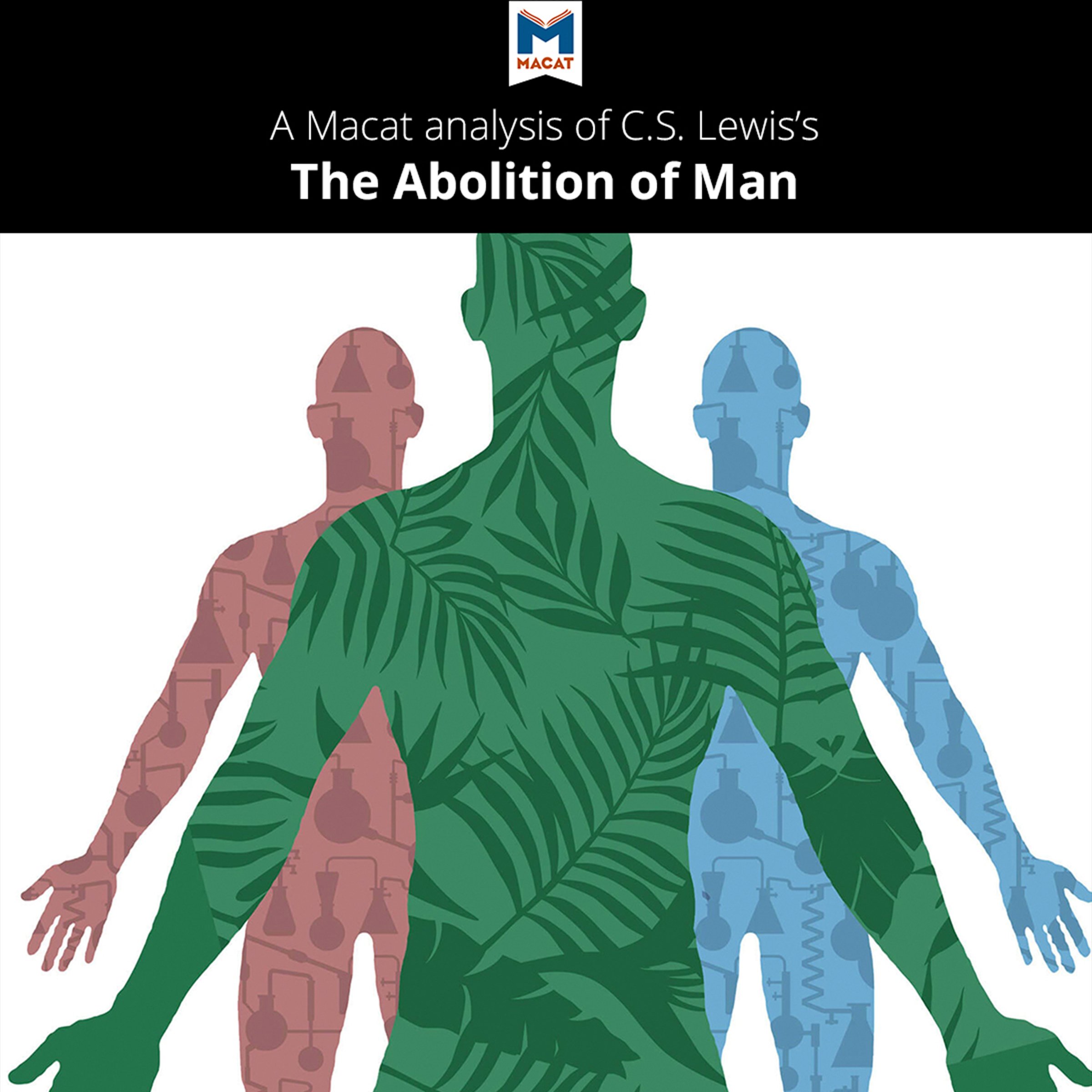 A Macat Analysis of C. S. Lewis's The Abolition of Man