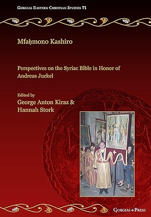Mfahmono Kashiro: Perspectives on the Syriac Bible in Honor of Andreas Juckel (Gorgias Easte Christian Studies)-Wow! eBook