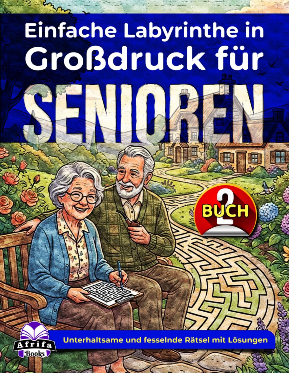 Einfache Labyrinthe in Großdruck für Senioren: Entspannende Denkspiele und Rätsel für ältere Erwachsene (Band 2): Unterhaltsame und fesselnde Rätsel mit Lösungen