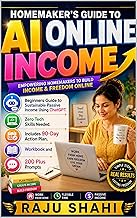 HOMEMAKER'S GUIDE TO AI ONLINE INCOME: Beginners Guide to Sustainable Passive Income Using ChatGPT. Zero Tech Skills Needed. Includes 90-Day Action Plan, ... and 200 Plus Prompts (English Edition)