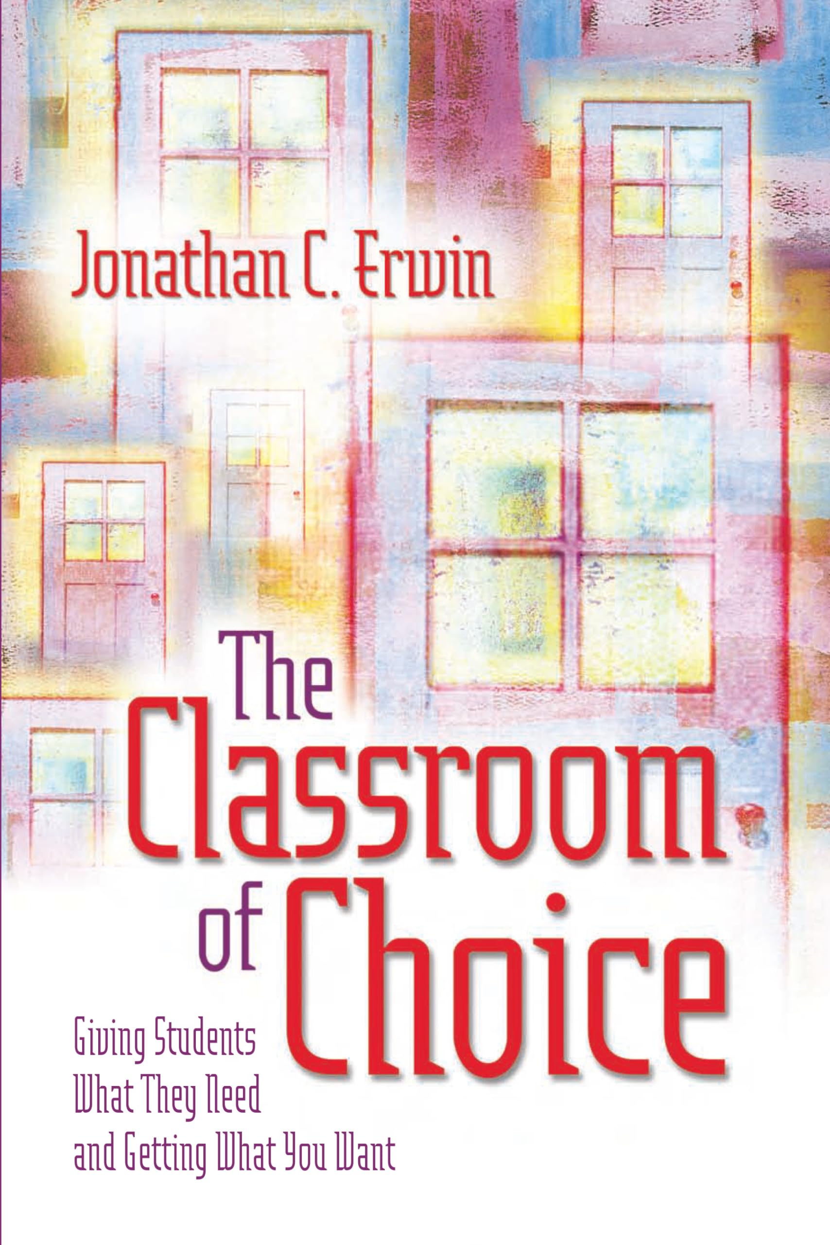 Buy The Classroom of Choice: Giving Students What They Need and Getting What You Want — BookShops.in