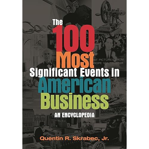 The 100 Most Significant Events in American Business: An Encyclopedia
