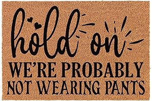 Funny Hold On We're Probably Not Wearing Pants Doormat