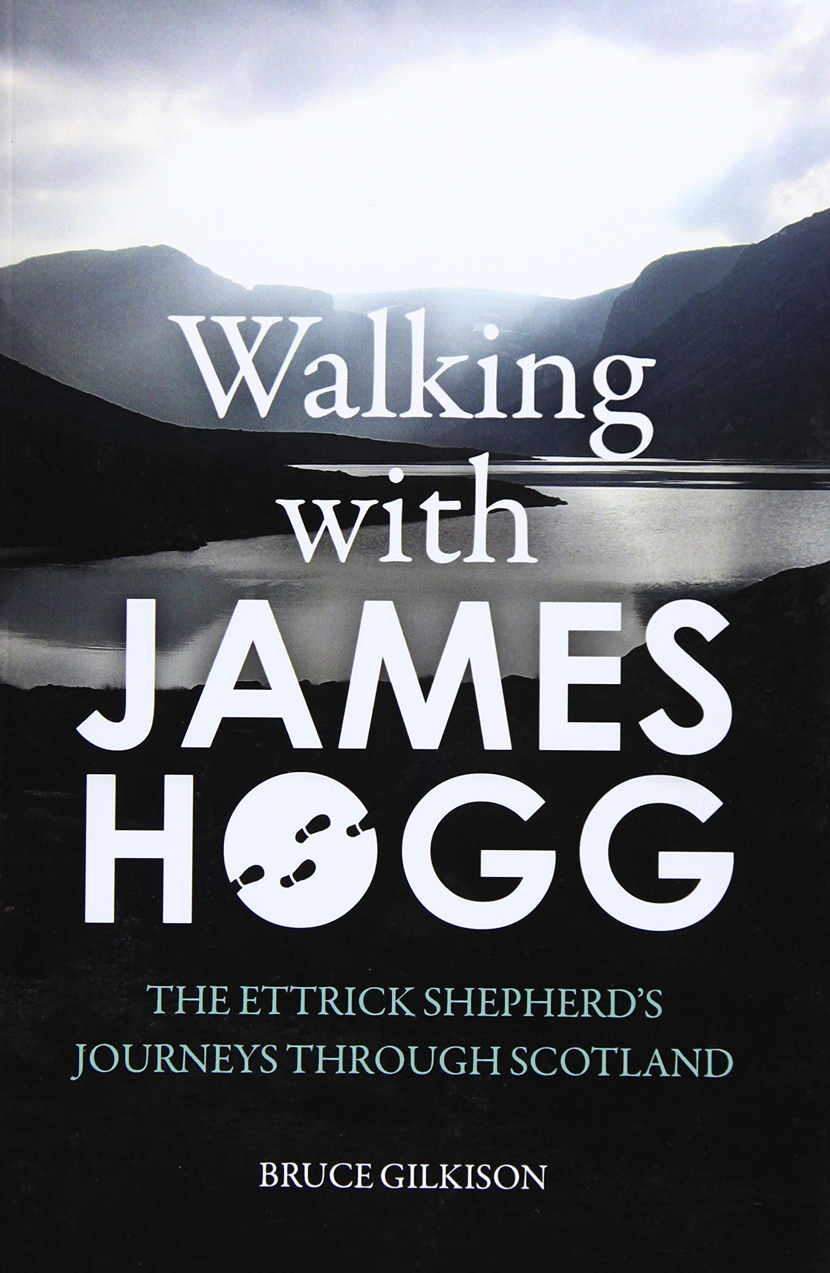 Walking with James Hogg: The Ettrick Shepherd's Journeys Through Scotland