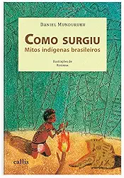 Como Surgiu: Mitos Indígenas Brasileiros