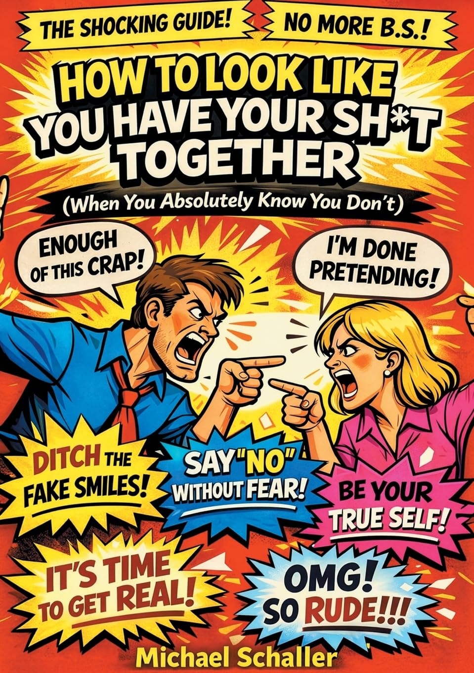 How to Look Like You Have Your Shit Together: When You Absolutely Know You Don't
