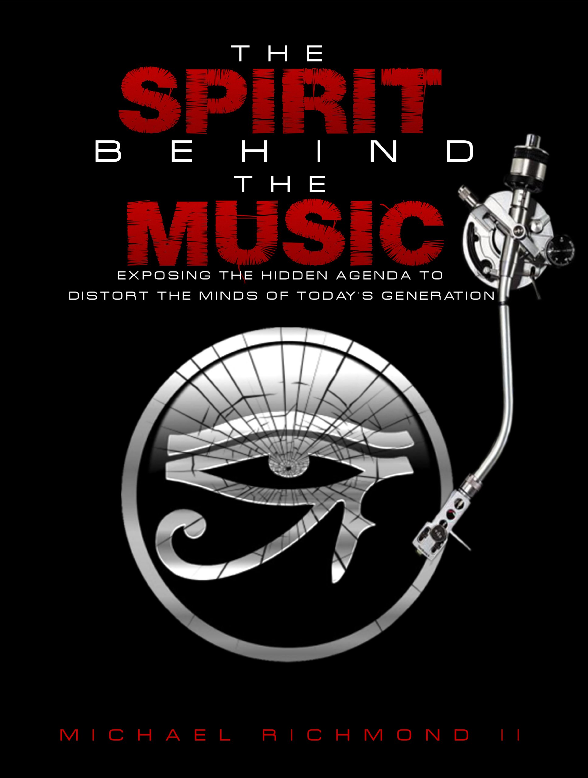 The Spirit Behind the Music: Exposing the Hidden Agenda to Distort the Minds of Today's Generation