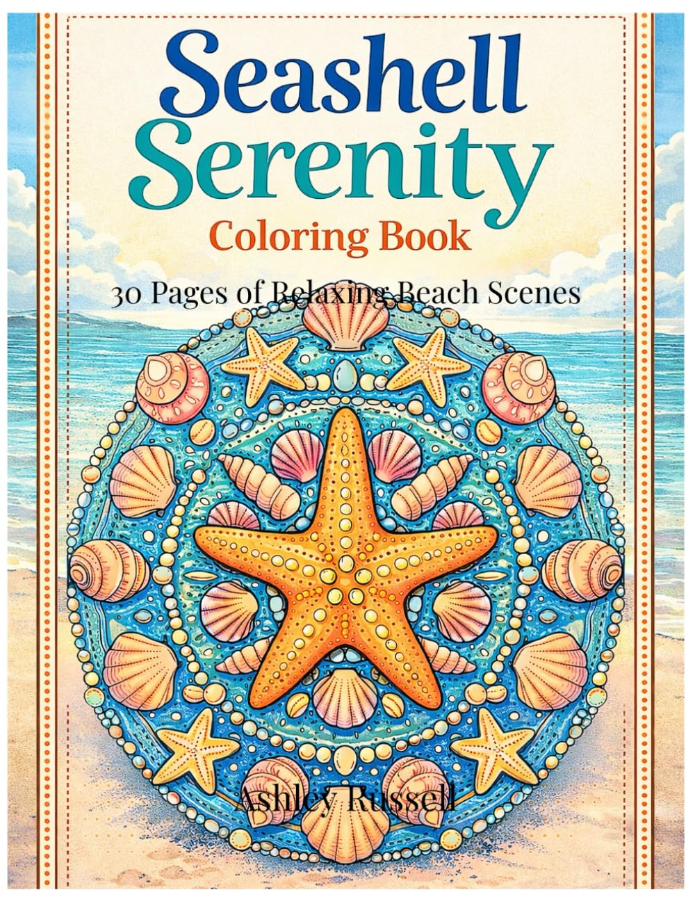 Seashell Serenity: 30 Pages Fun & Relaxing Beach Themed Coloring Book
