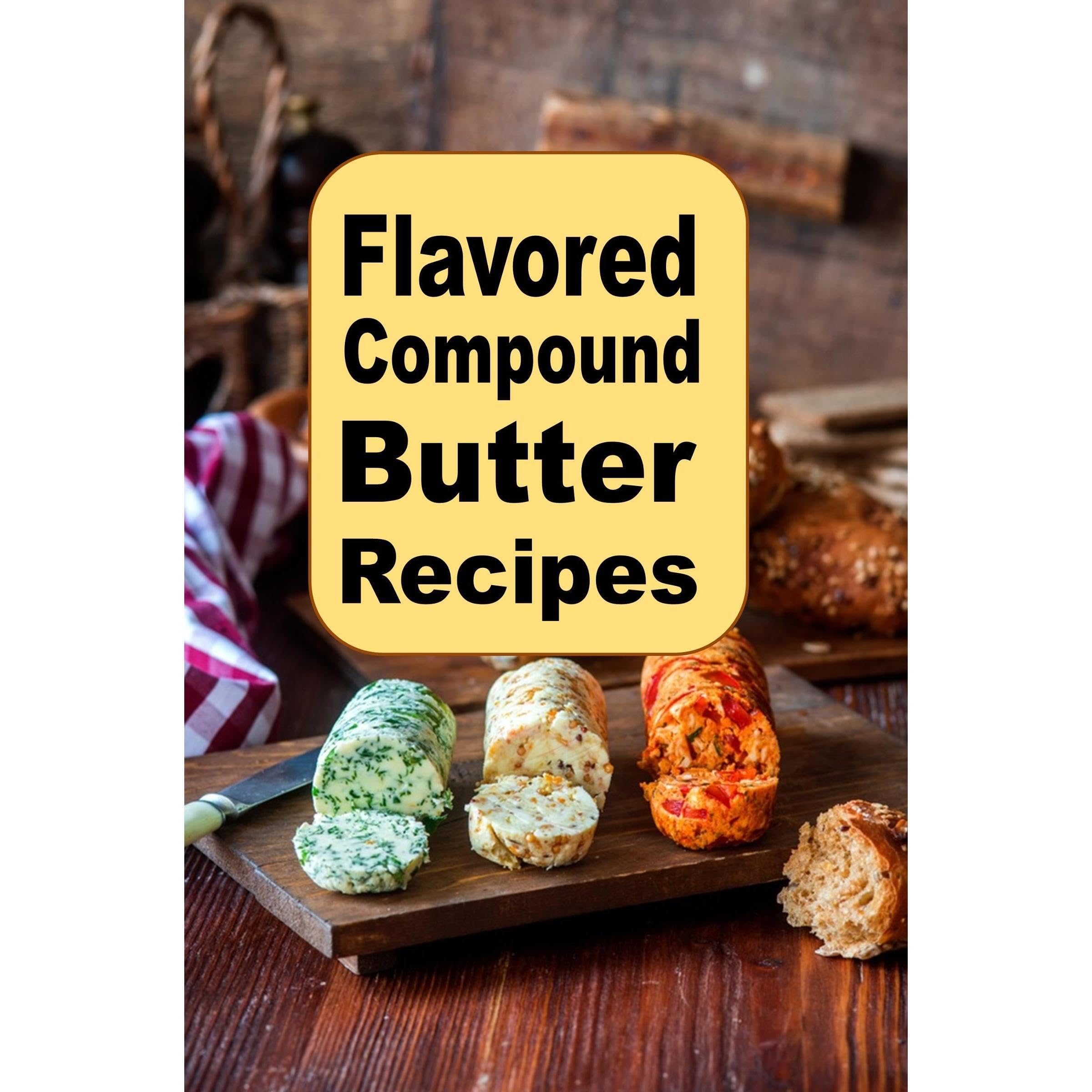 Flavored Compound Butter Recipes