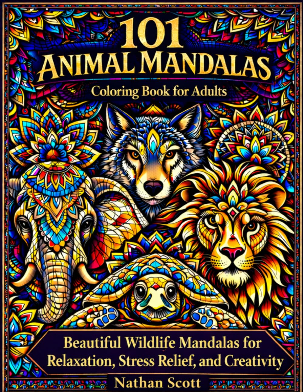 101 Animal Mandalas Coloring Book for Adults: Beautiful Wildlife Mandalas for Relaxation, Stress Relief, and Creativity
