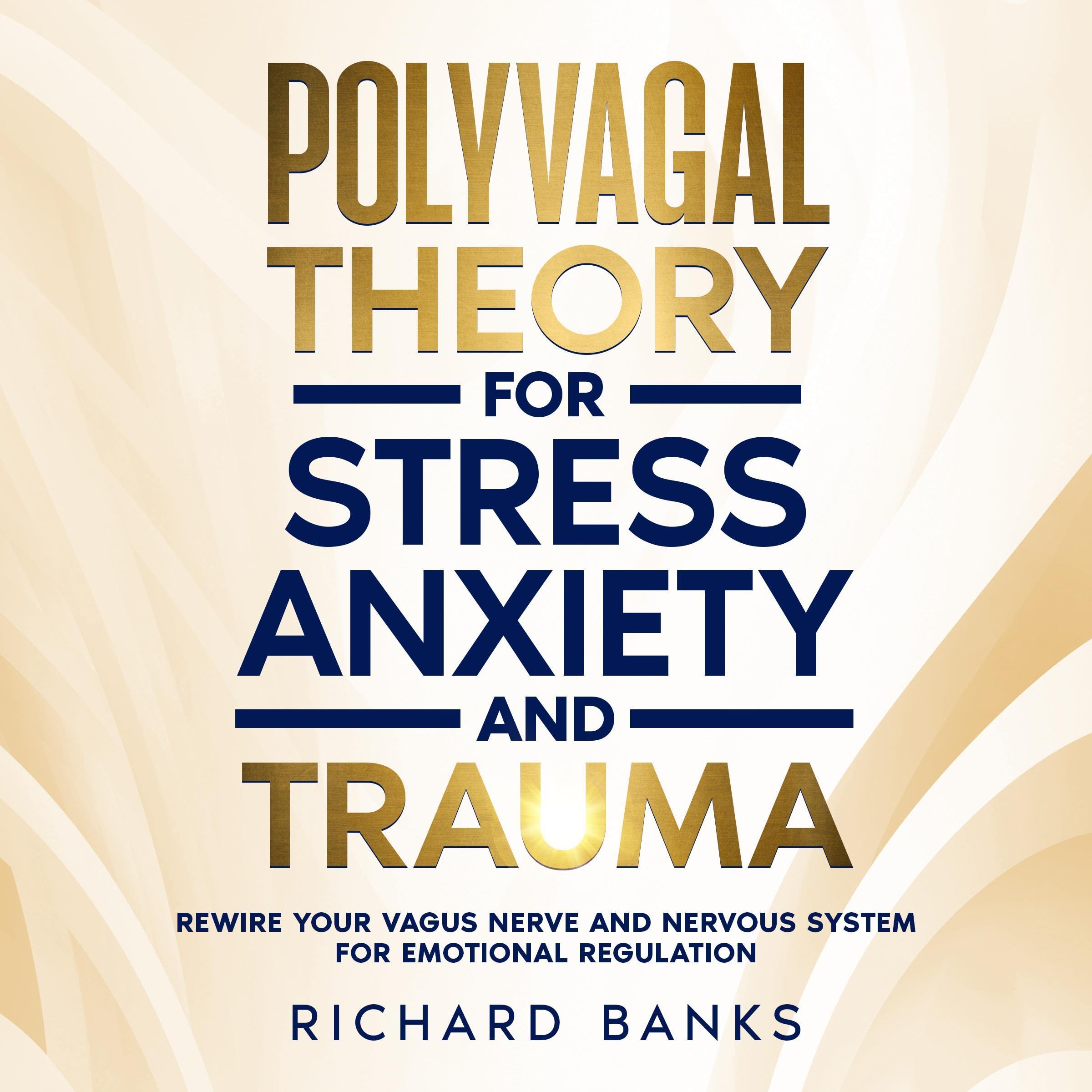 Polyvagal Theory for Stress, Anxiety, and Trauma
