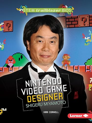 Nintendo Video Game Designer Shigeru Miyamoto (STEM Trailblazer Bios)