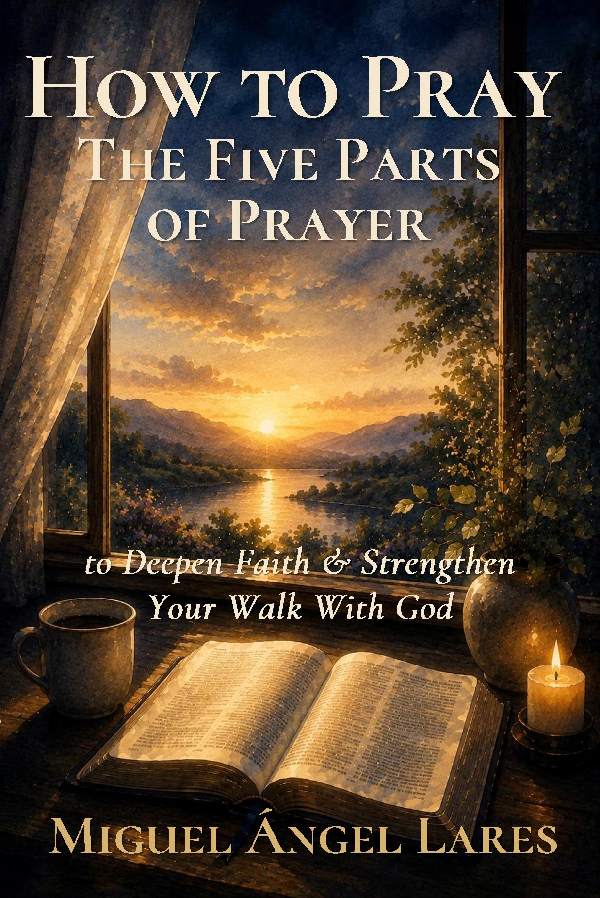 How to Pray: The Five Parts of Prayer