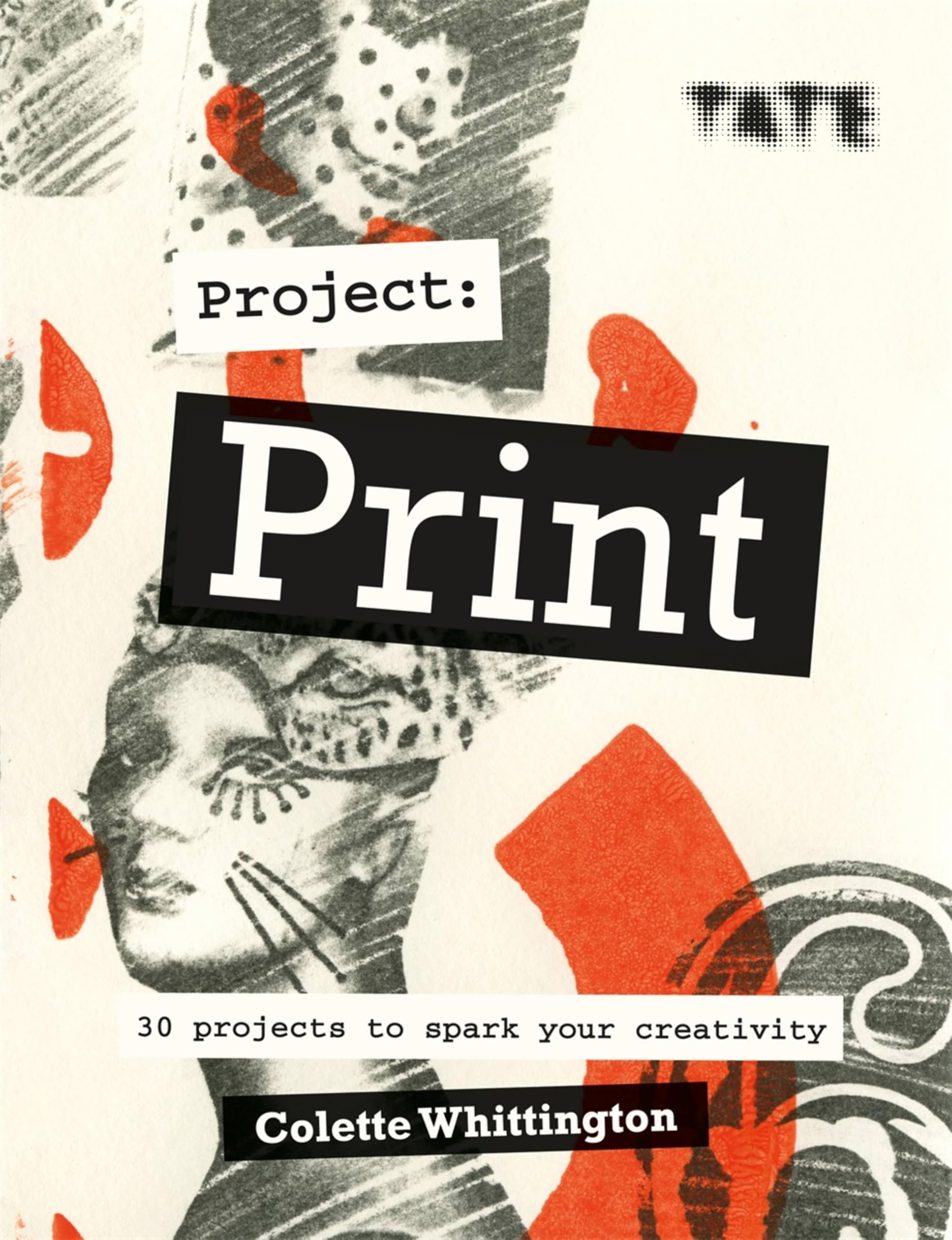 Livre Tate: Project Print un guide pratique de gravure avec 30 projets créatifs