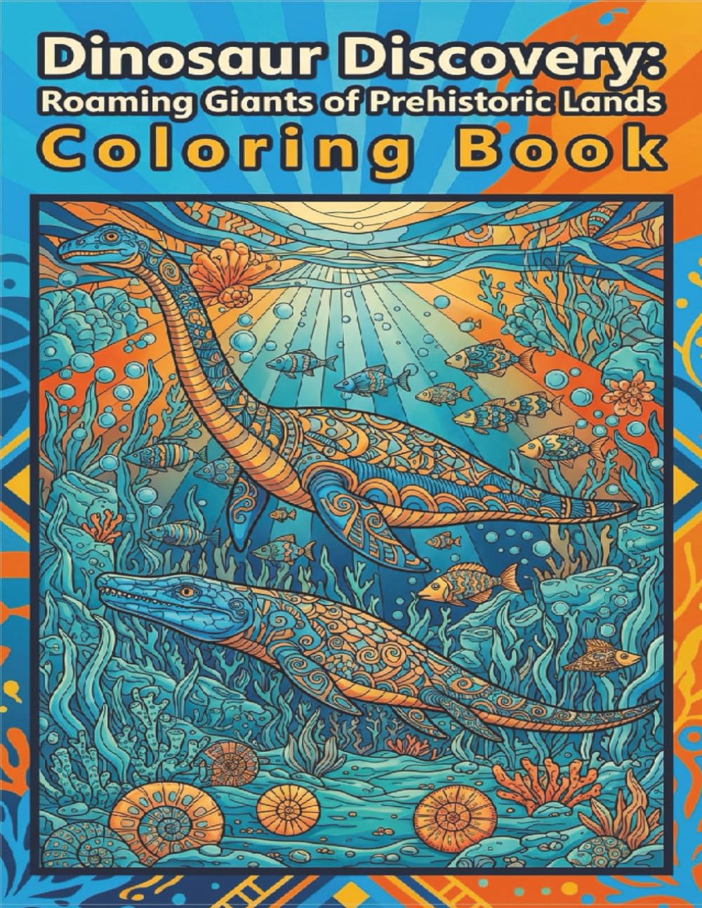DINOSAUR DISCOVERY: ROAMING GIANTS OF PREHISTORIC LANDS (Adult Coloring Books)