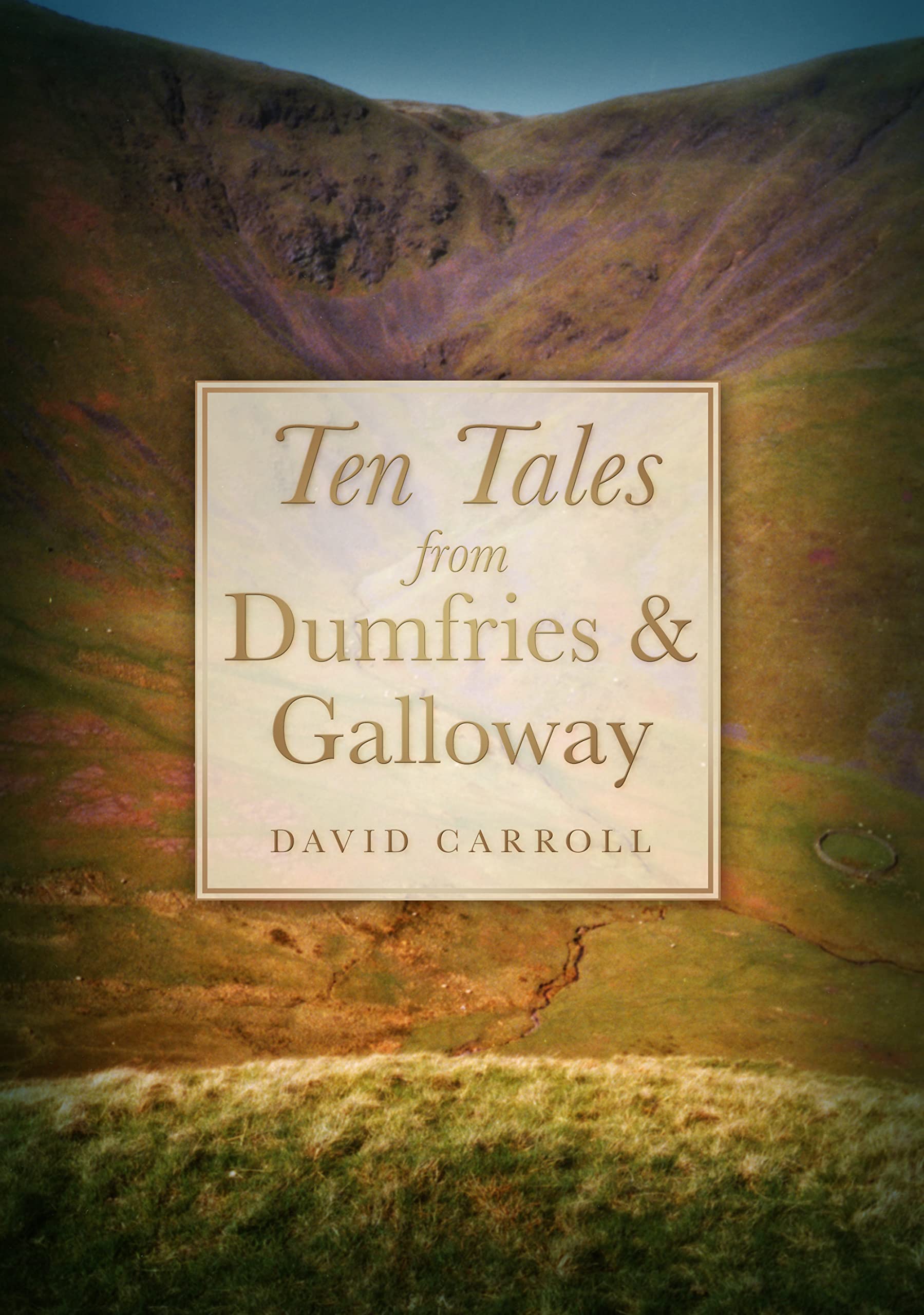 Ten Tales from Dumfries and Galloway-David Carroll
