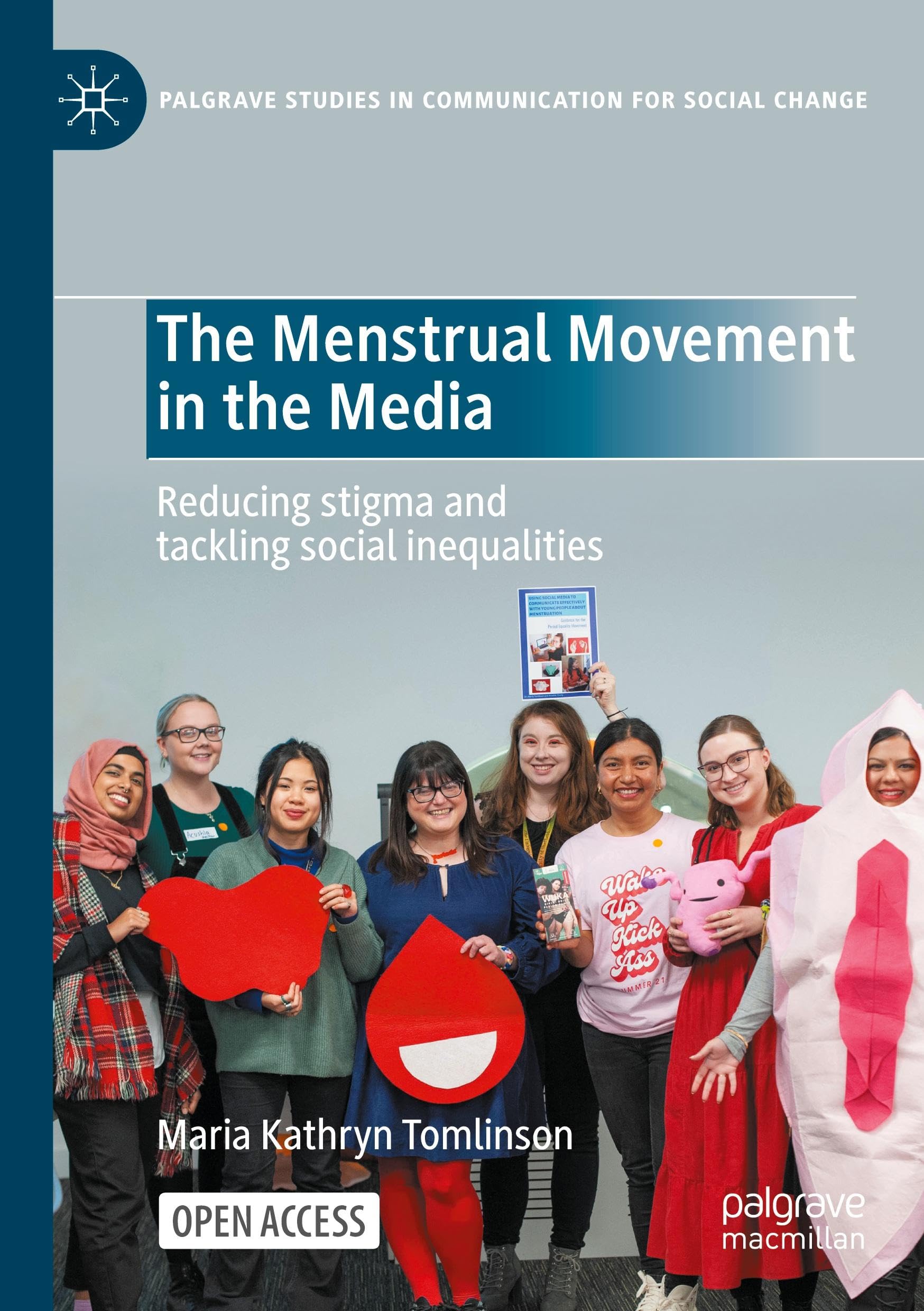 The Menstrual Movement in the Media: Reducing stigma and tackling social inequalities (Palgrave Studies in Communication for Social Change)