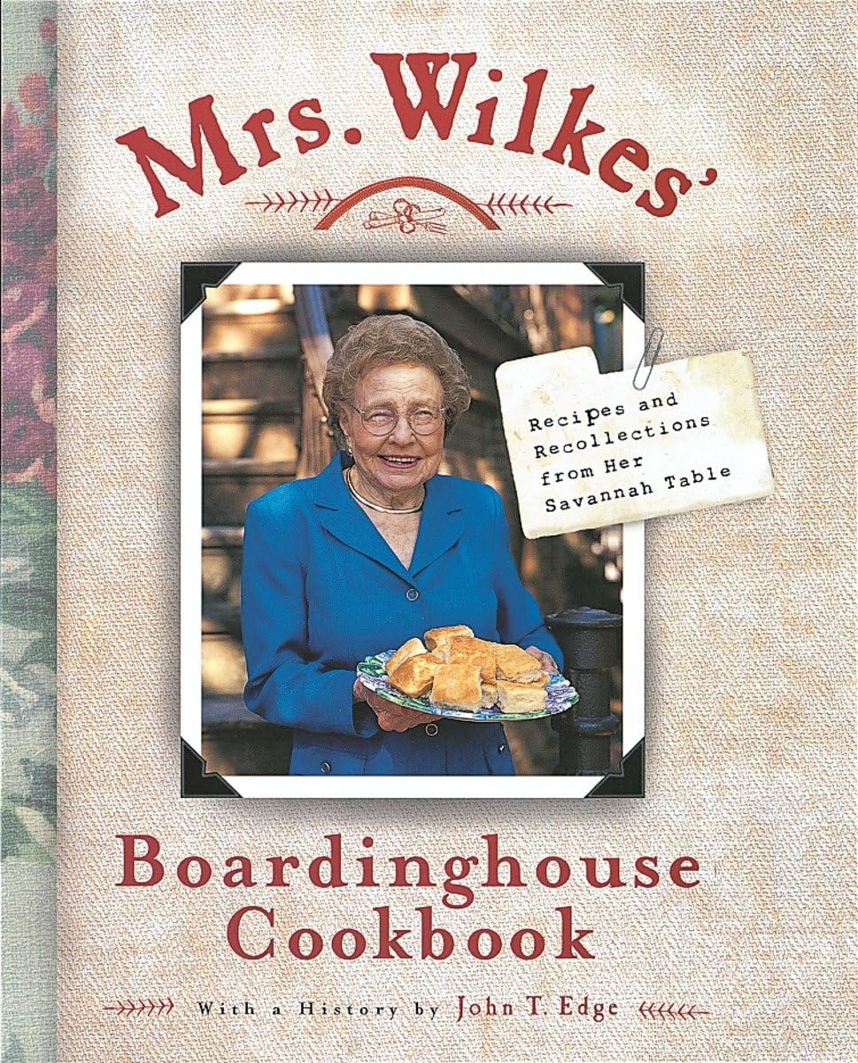 Mrs. Wilkes' Boardinghouse Cookbook Recipes and Recollections from Her