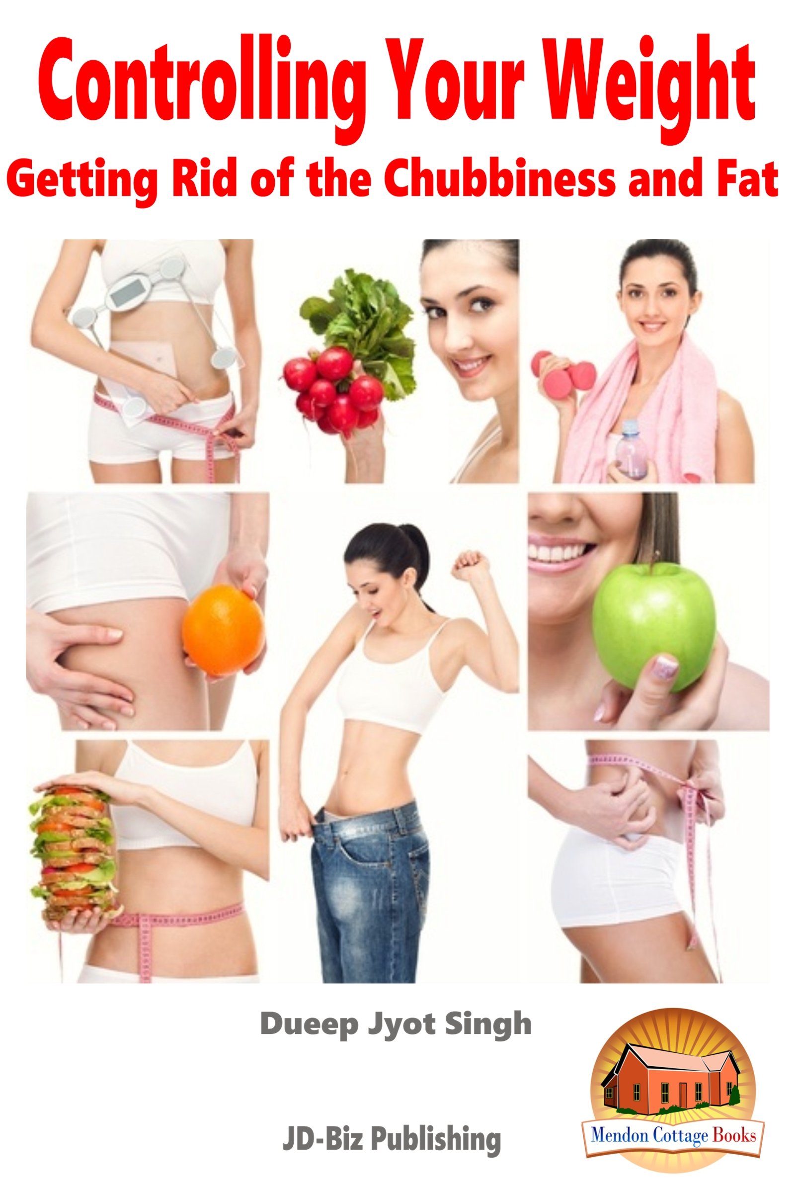 Controlling Your Weight - Getting Rid of the Chubbiness and Fat