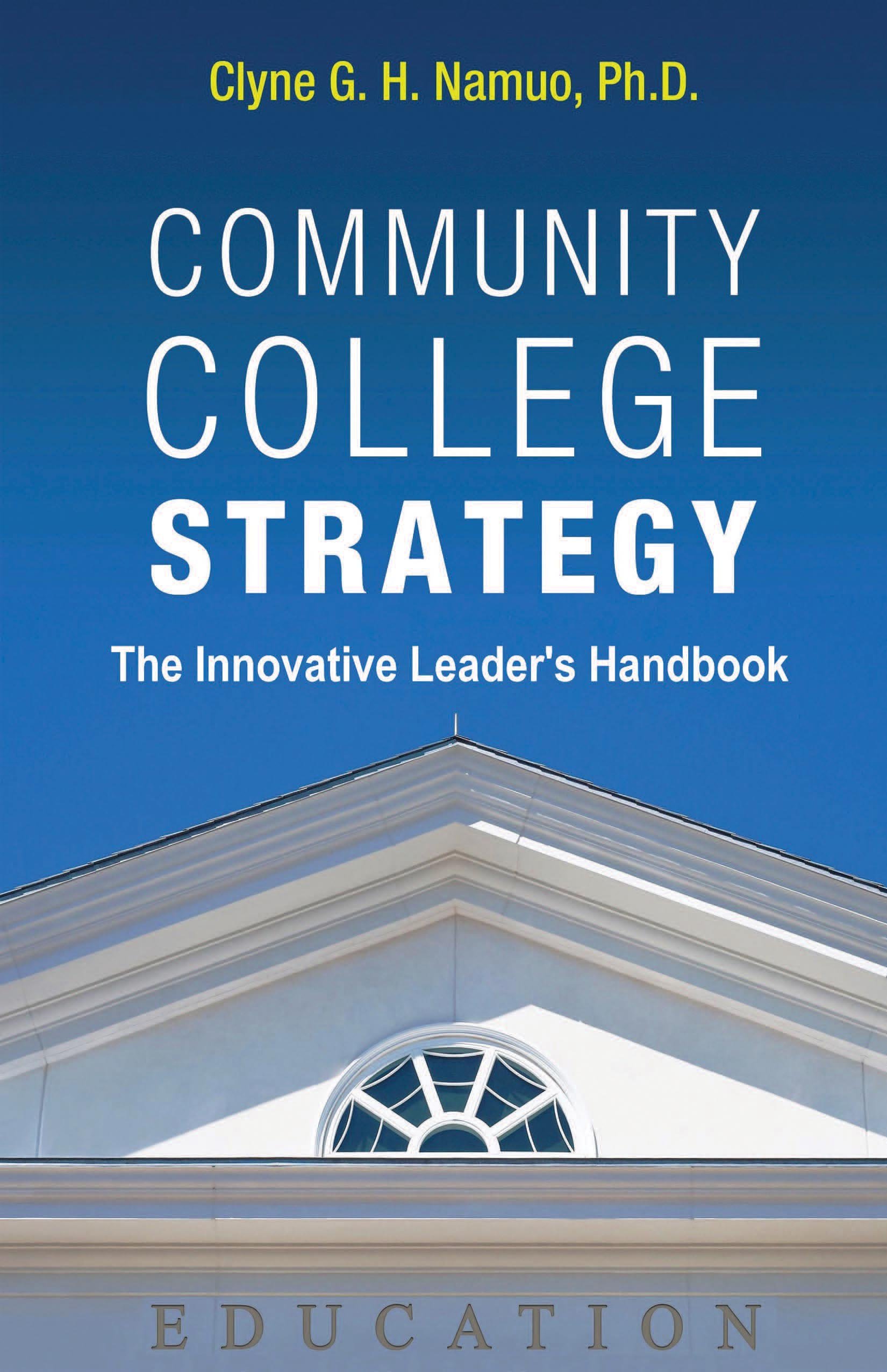 Community College Strategy: The Innovative Leader’s Handbook
