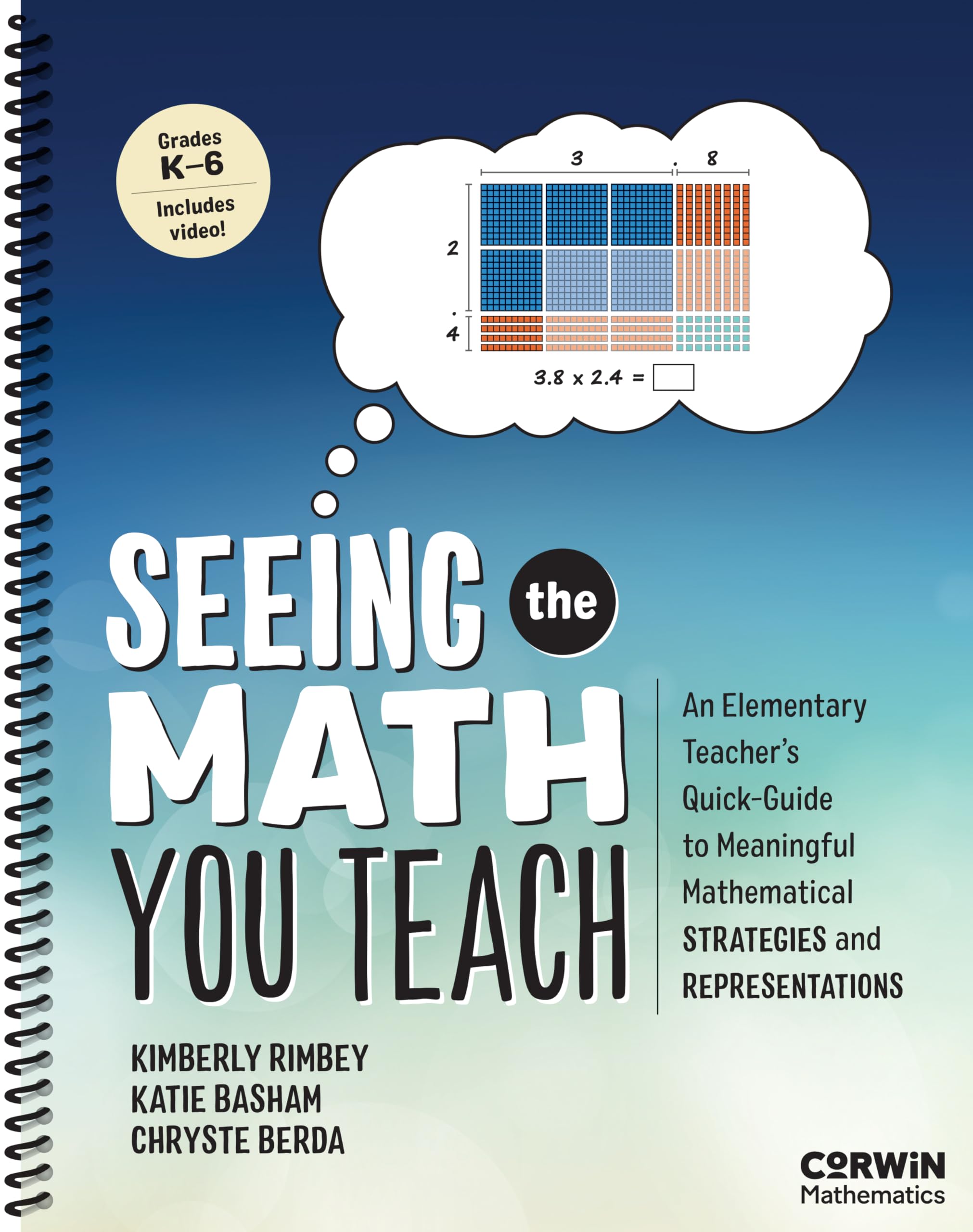 Seeing the Math You Teach, Grades K-6: An Elementary Teacher's Quick-Guide to Meaningful Mathematical Strategies and Representations (Corwin Mathematics Series)