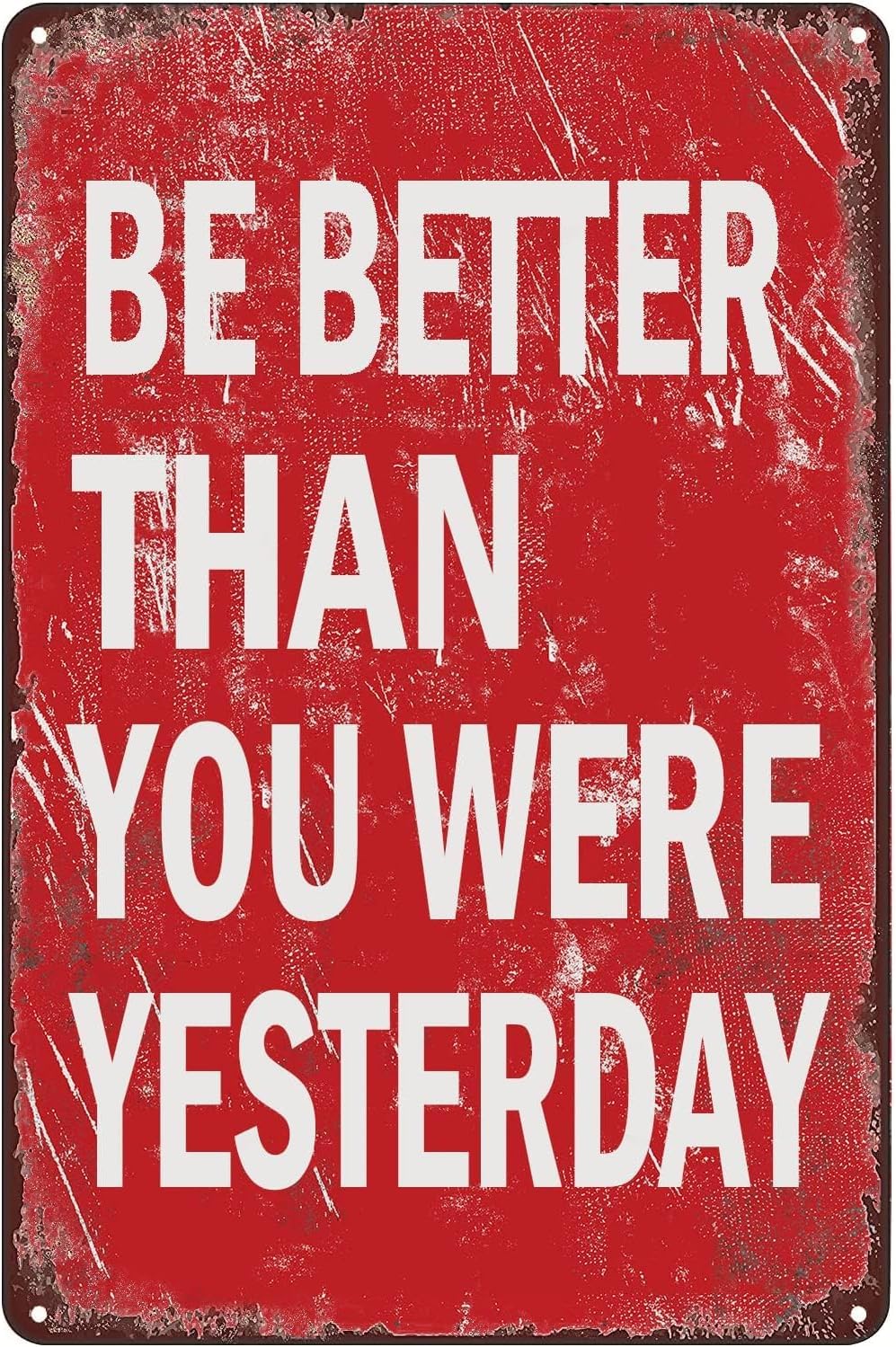 Be Better Than You Were Yesterday Inspirational Vintage Metal Tin Sign Wall Art Decor Retro Plaque For Home Club Office Gym Bedroom 8"X 12"
