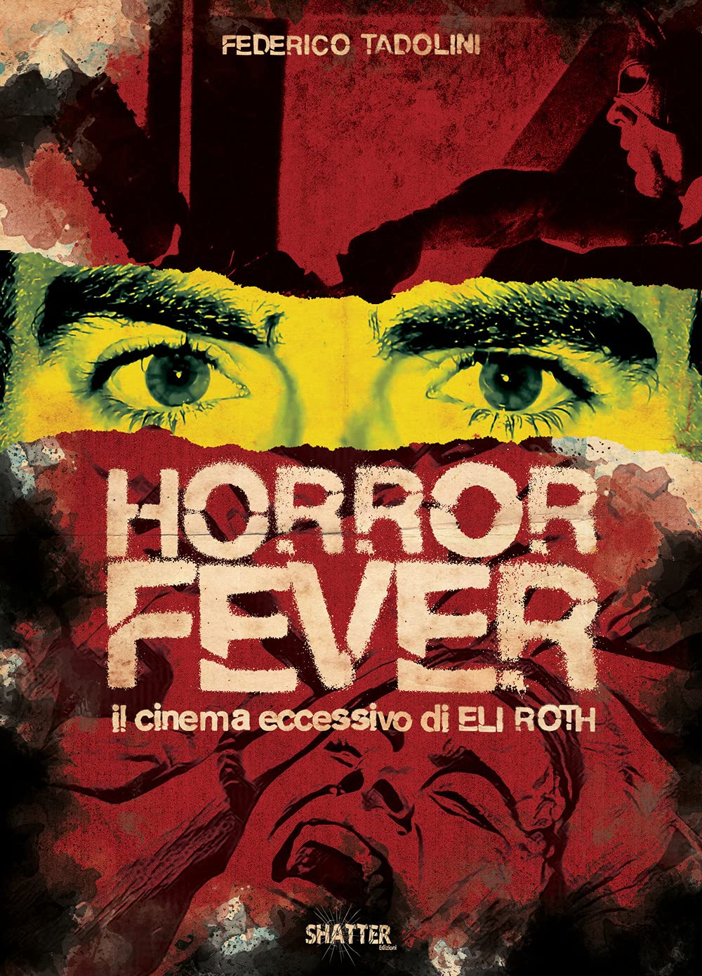Horror Fever. Il Cinema Eccessivo Di Eli Roth - 4