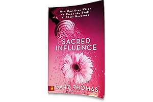Sacred Influence: How God Uses Wives to Shape the Souls of Their...