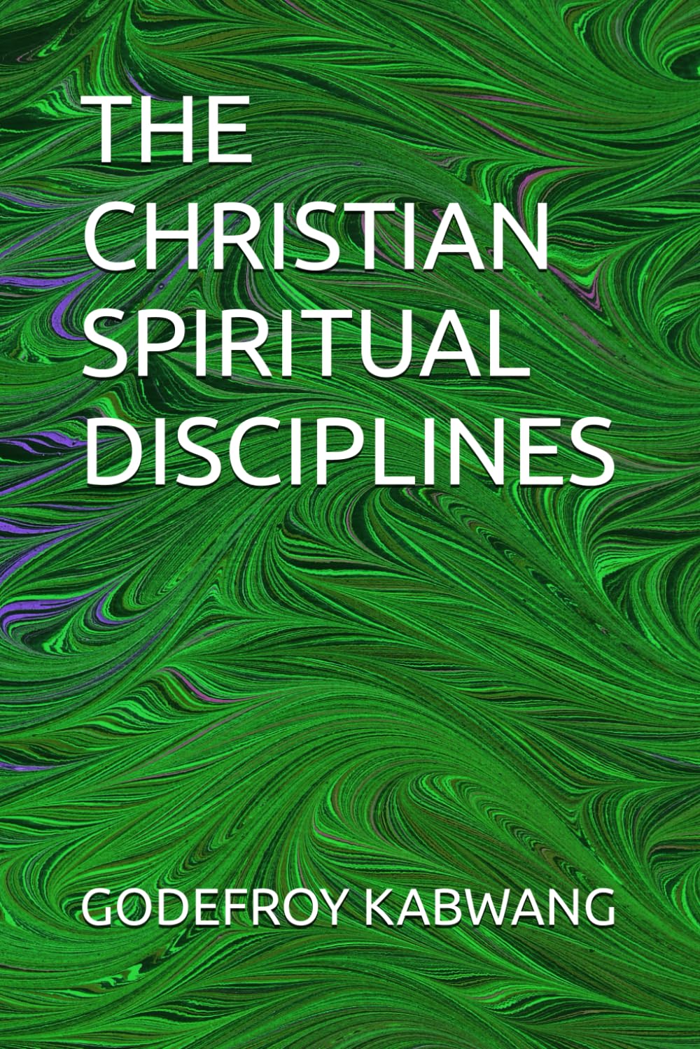 THE CHRISTIAN SPIRITUAL DISCIPLINES
