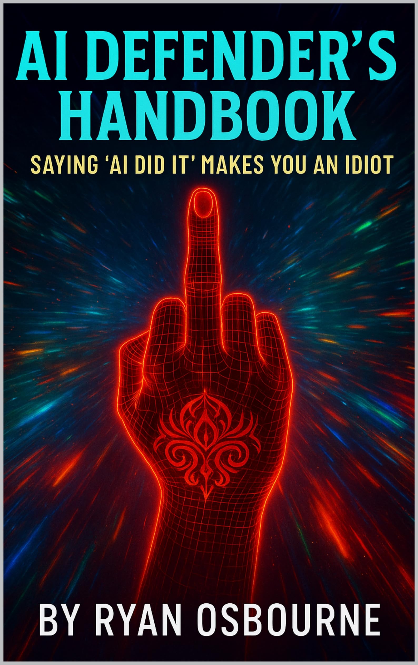 AI Defenders Handbook: Saying ''AI'' did it makes you a idiot.