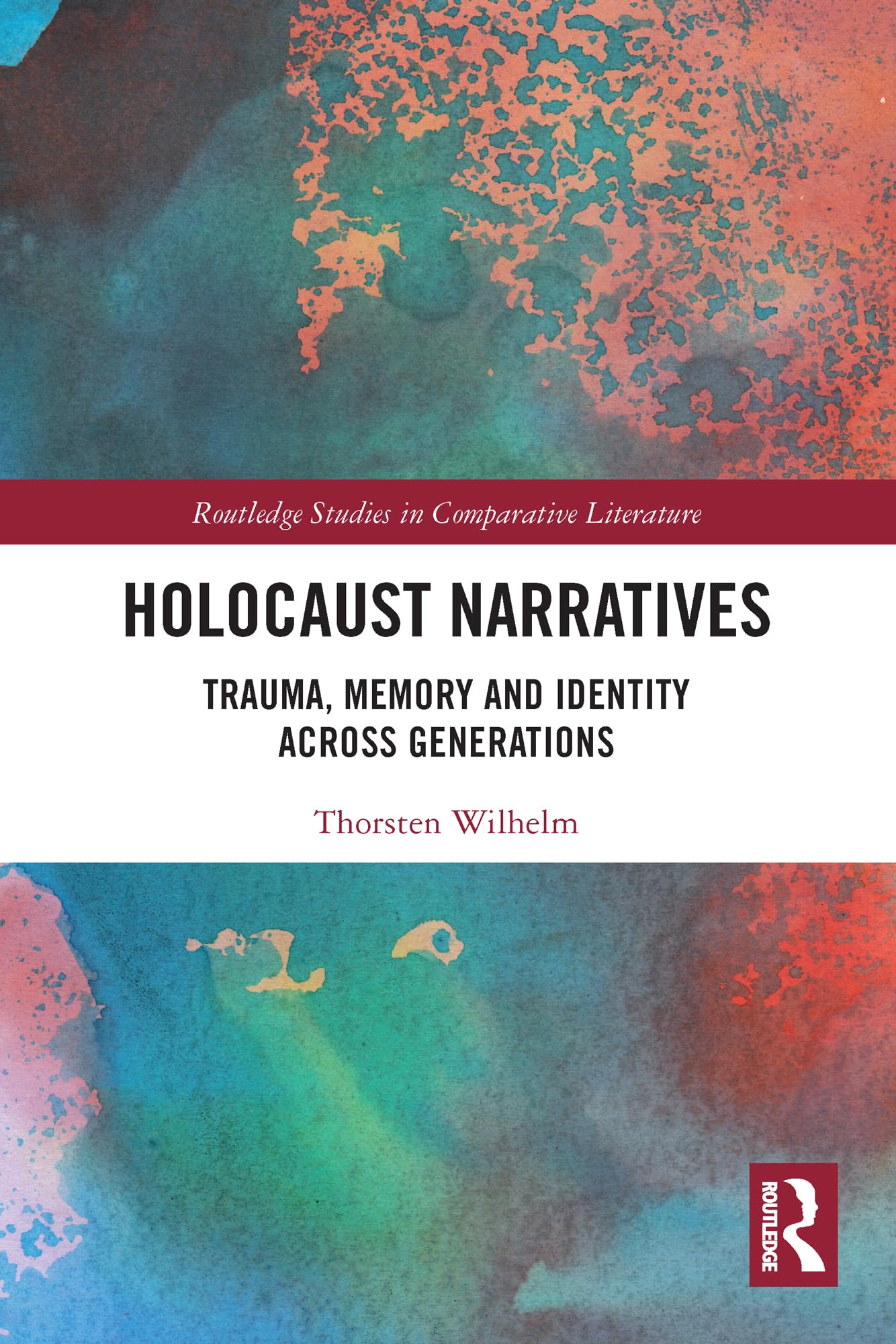 Holocaust Narratives: Trauma, Memory and Identity Across Generations (Routledge Studies in Comparative Literature)