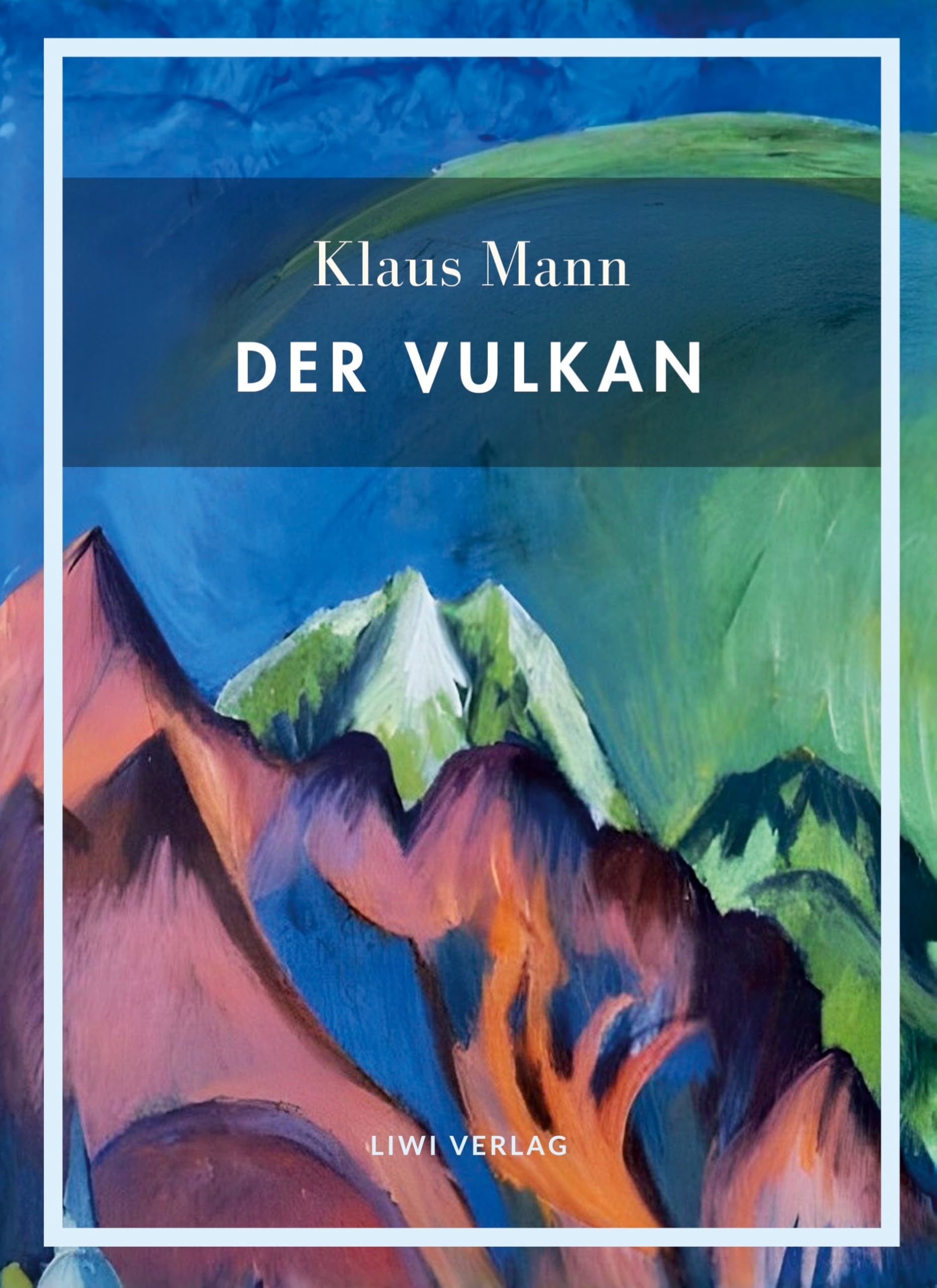 Klaus Mann: Der Vulkan. Vollständige Neuausgabe