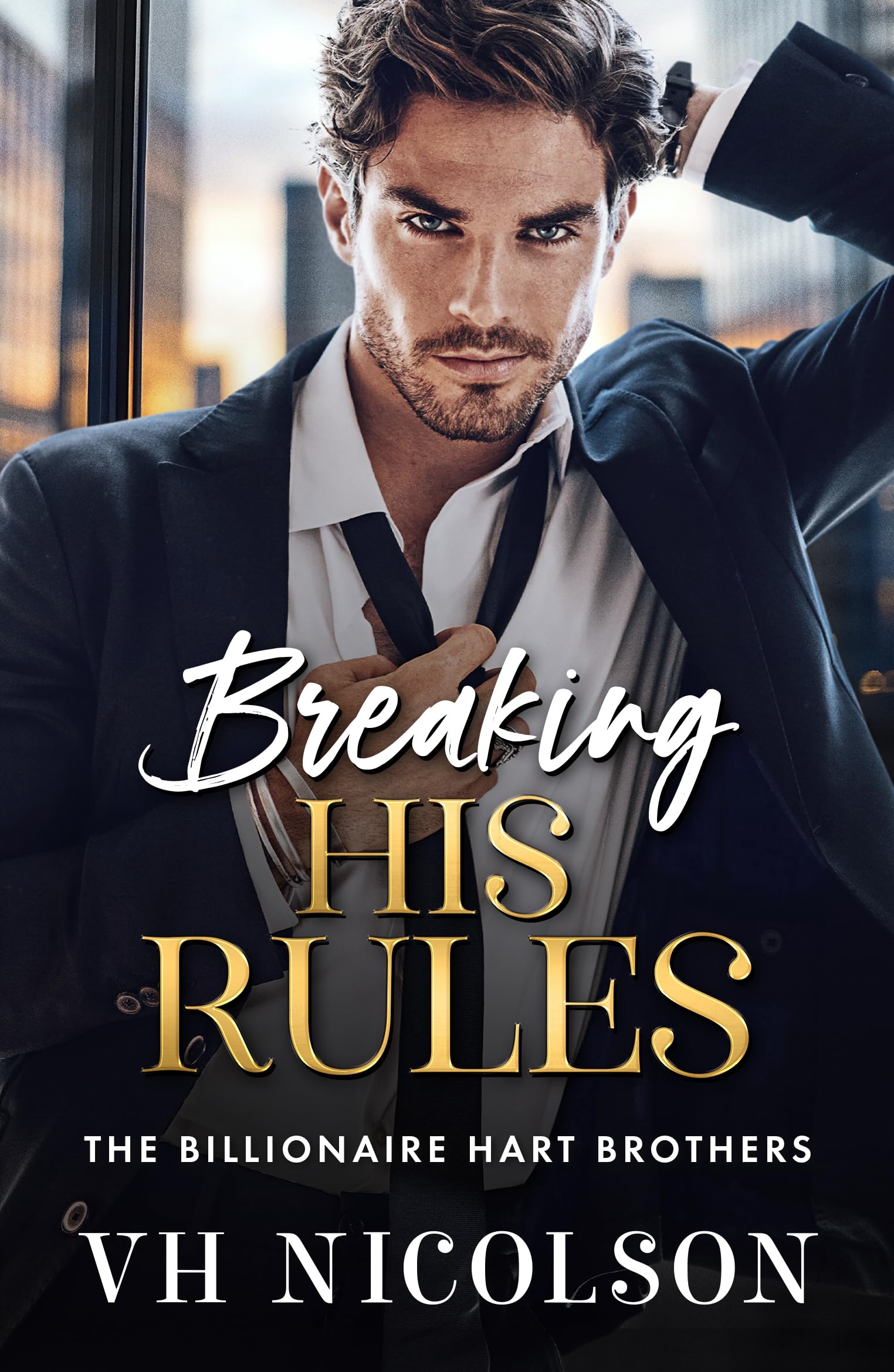 Breaking His Rules: The BRAND NEW enemies to lovers billionaire romance from VH Nicolson for 2025 (The Billionaire Hart Brothers, 2)