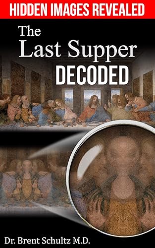 Leonardo da Vinci Decoded Hidden Images and Music of the Last Supper Revealed (Davinate Books Book 1)