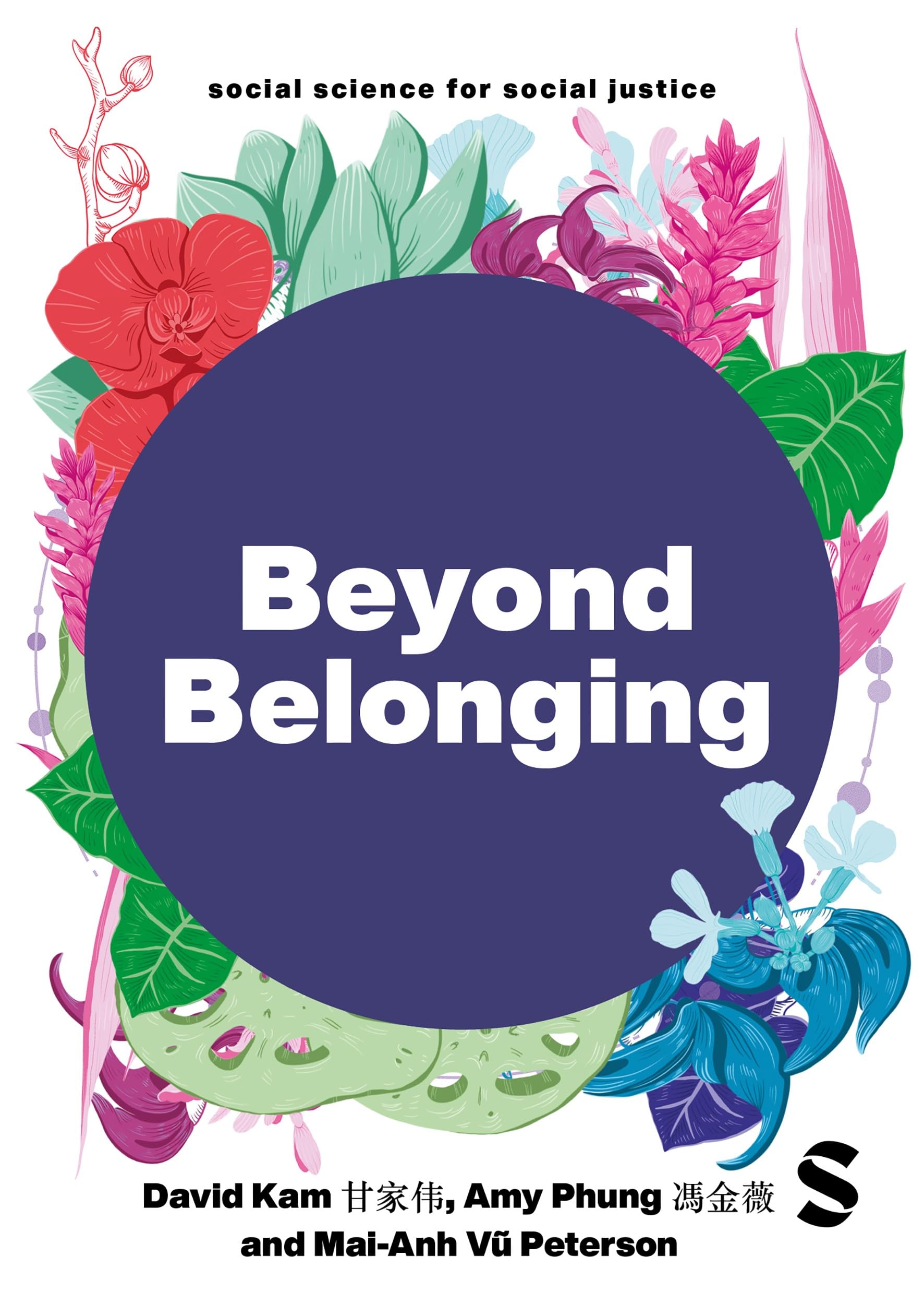 Beyond Belonging: East and Southeast Asian Presence, Identity and Activism in the UK (Social Science for Social Justice)