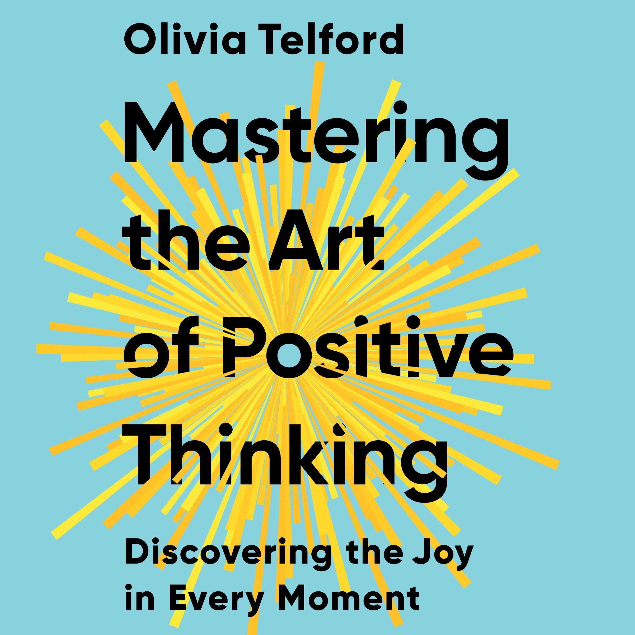 Mastering the Art of Positive Thinking